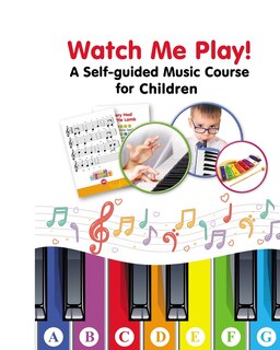 Front cover_Watch Me Play! A Self-guided Music Course for Children