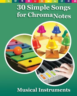 Couverture_30 Simple Songs for ChromaNotes Musical Instruments