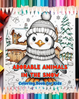Front cover_Adorable Animals in the Snow - Coloring Book for Kids - Creative Scenes of the Animal World Enjoying the Winter Season