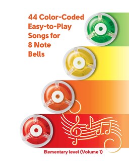 Front cover_44 Color-Coded Easy-to-Play Songs for 8 Note Bell Set