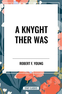 Front cover_Knyght Ther Was