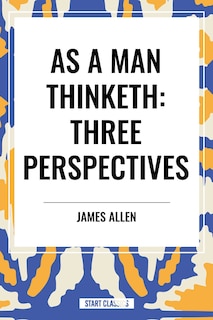 Front cover_As a Man Thinketh: Three Perspectives