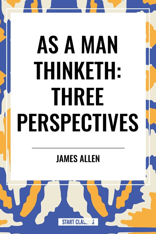 Front cover_As a Man Thinketh: Three Perspectives