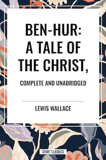 Couverture_Ben-Hur: A Tale of the Christ, Complete and Unabridged