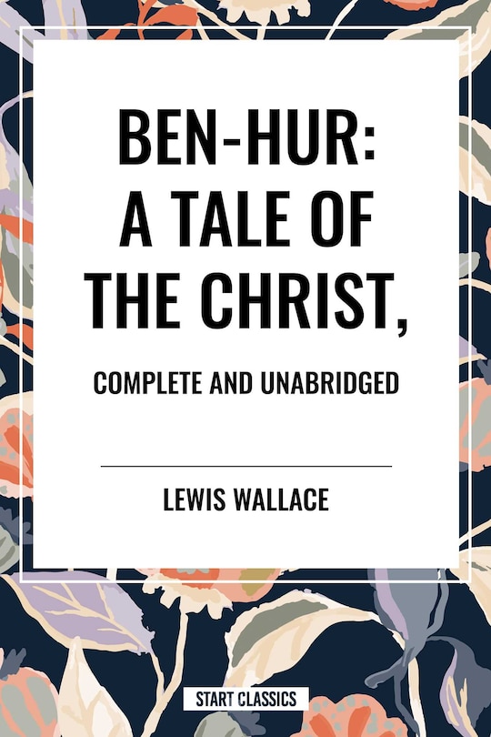 Couverture_Ben-Hur: A Tale of the Christ, Complete and Unabridged