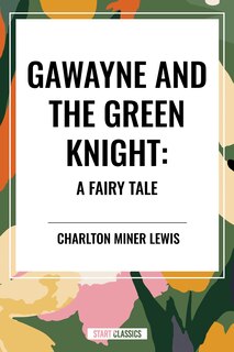 Couverture_Gawayne and the Green Knight: A Fairy Tale