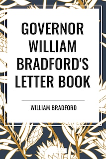Couverture_GOVERNOR WILLIAM BRADFORD'S LETTER BOOK