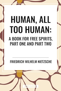 Couverture_Human, All Too Human: A Book for Free Spirits, Part One and Part Two