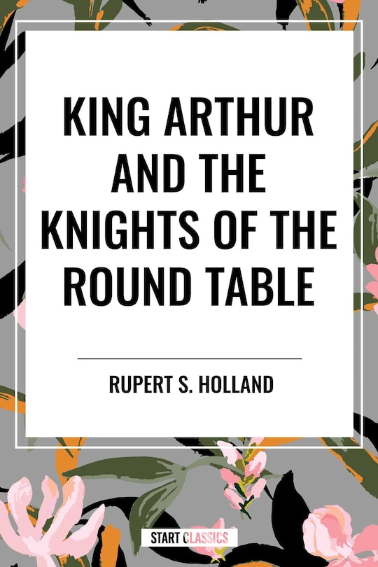 Couverture_King Arthur and the Knights of the Round Table