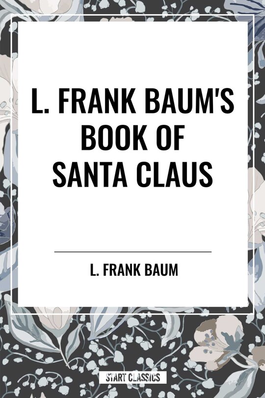 Front cover_L. Frank Baum's Book of Santa Claus