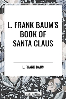 Front cover_L. Frank Baum's Book of Santa Claus