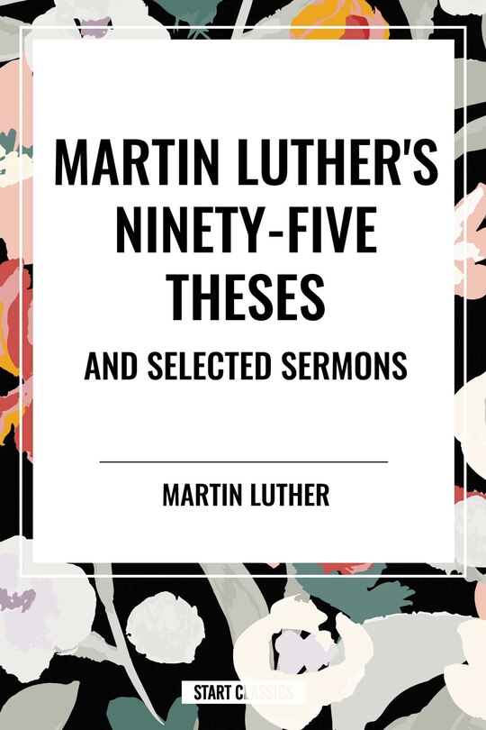 Couverture_Martin Luther's Ninety-Five Theses and Selected Sermons