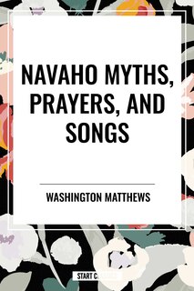 Front cover_Navaho Myths, Prayers, and Songs