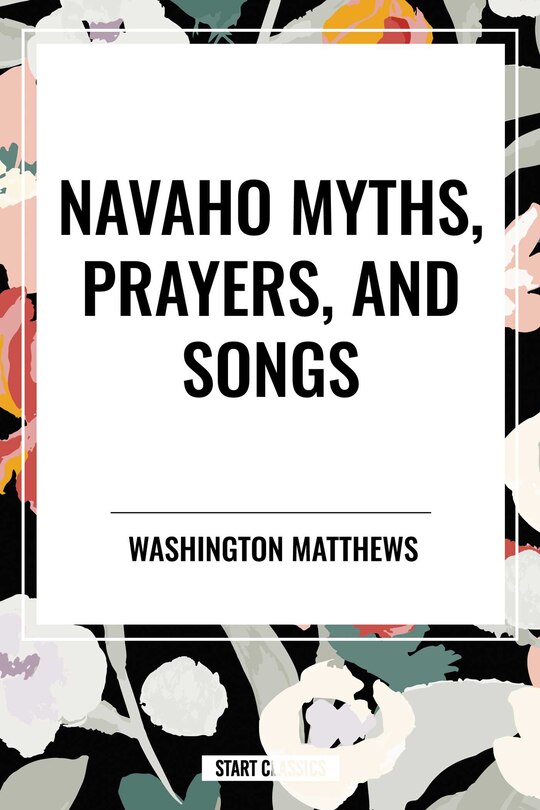 Front cover_Navaho Myths, Prayers, and Songs