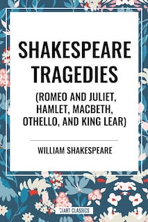 Front cover_Shakespeare Tragedies (Romeo and Juliet, Hamlet, Macbeth, Othello, and King Lear)