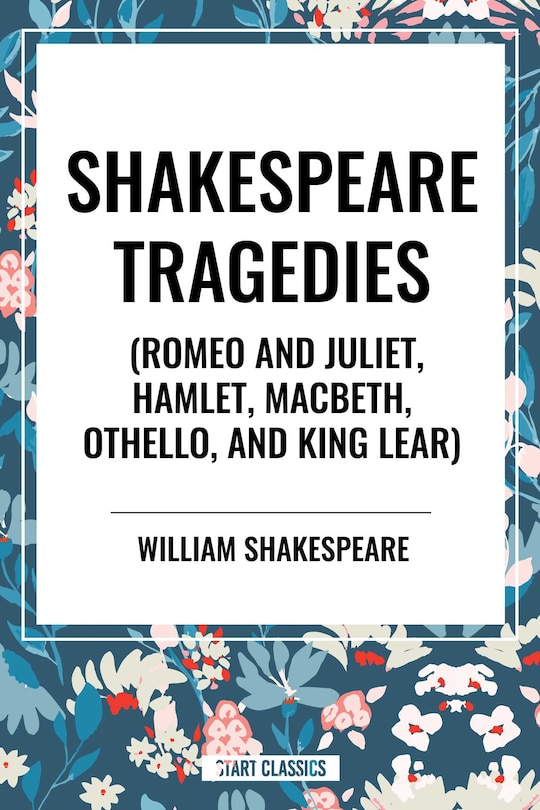 Front cover_Shakespeare Tragedies (Romeo and Juliet, Hamlet, Macbeth, Othello, and King Lear)