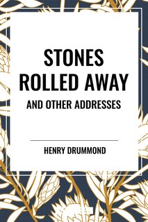 Couverture_Stones Rolled Away and Other Addresses