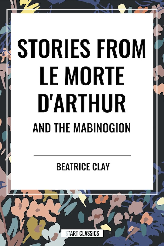 Front cover_Stories from Le Morte D'arthur and the Mabinogion