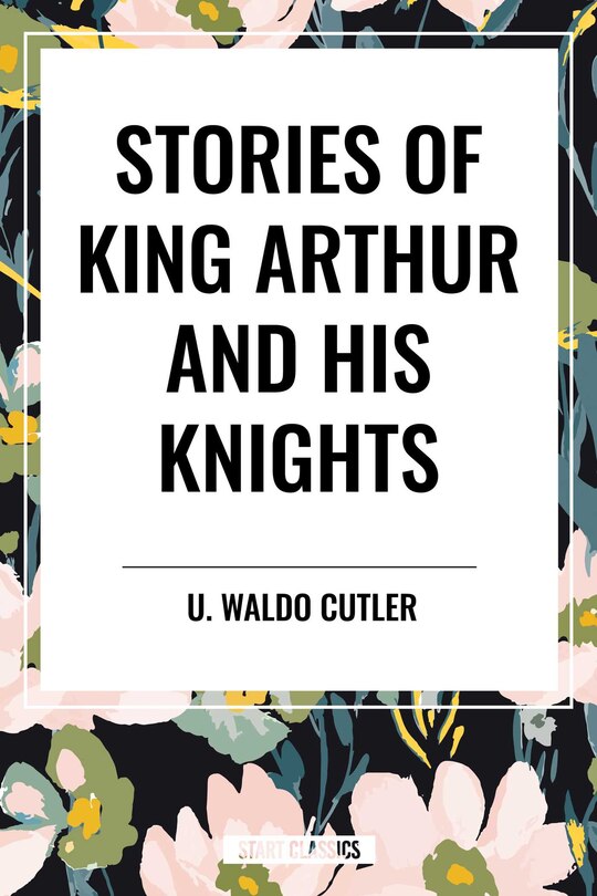 Couverture_Stories of King Arthur and His Knights