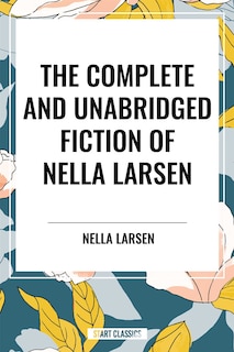Couverture_Complete and Unabridged Fiction of Nella Larsen