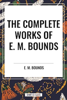 Couverture_Complete Works of E. M. Bounds