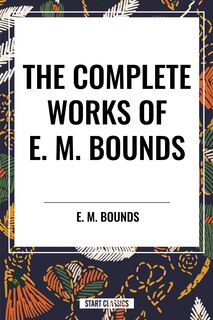 Couverture_Complete Works of E. M. Bounds