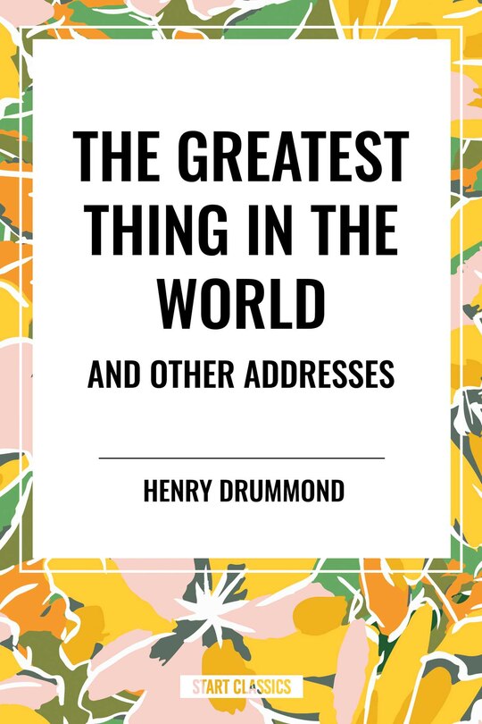 Couverture_Greatest Thing in the World and Other Addresses
