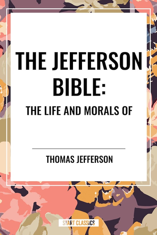 Couverture_Jefferson Bible: The Life and Morals of