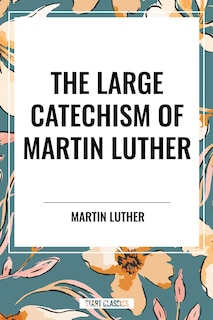 Couverture_Large Catechism of Martin Luther