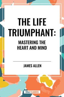 Front cover_Life Triumphant: Mastering the Heart and Mind