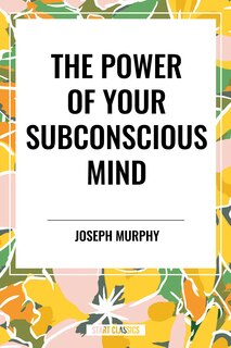 Front cover_Power of Your Subconscious Mind: Complete and Unabridged