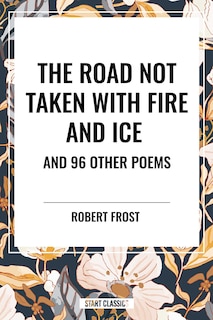 Couverture_Road Not Taken with Fire and Ice and 96 other Poems