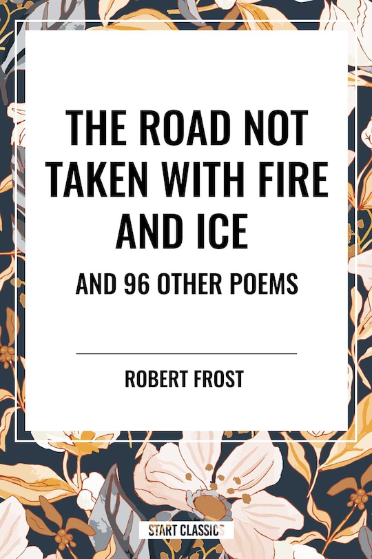 Couverture_Road Not Taken with Fire and Ice and 96 other Poems