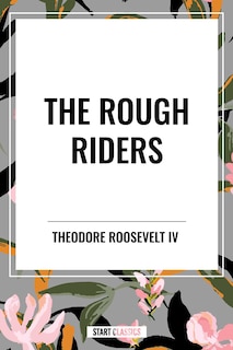 Couverture_Rough Riders by Theodore Roosevelt: The Rough Riders