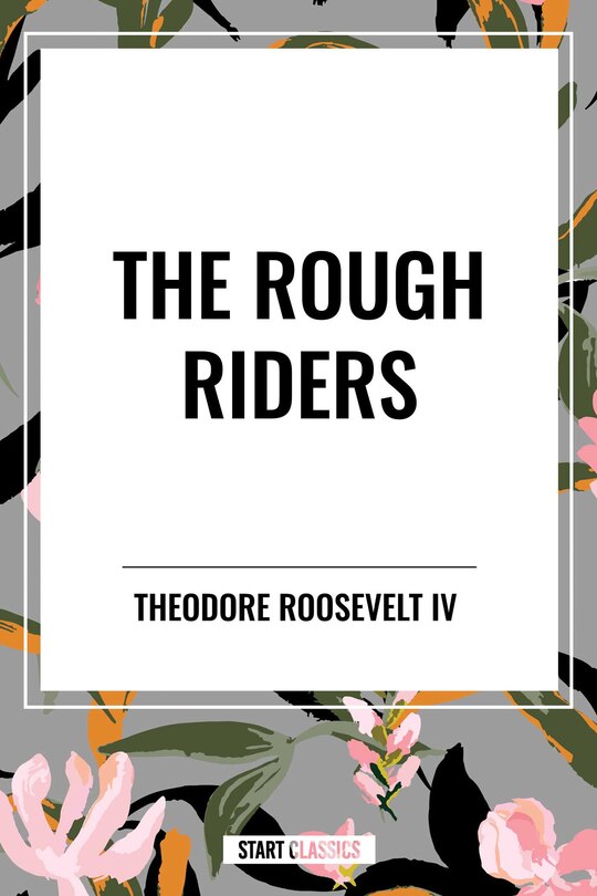 Couverture_Rough Riders by Theodore Roosevelt: The Rough Riders