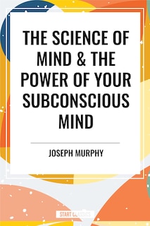Couverture_Science of Mind & the Power of Your Subconscious Mind
