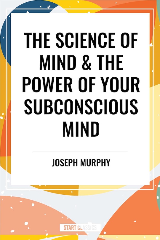 Couverture_Science of Mind & the Power of Your Subconscious Mind