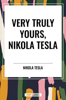 Front cover_Very Truly Yours, Nikola Tesla