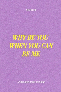 Front cover_Why Be You When You Can Be Me