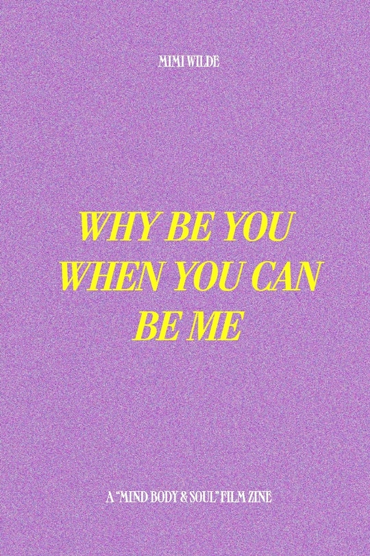 Front cover_Why Be You When You Can Be Me