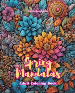 Front cover_Spring Mandalas Adult Coloring Book Anti-Stress and Relaxing Mandalas to Promote Creativity