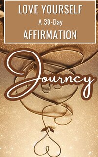 Front cover_Love Yourself A 30-Day Affirmation Journey