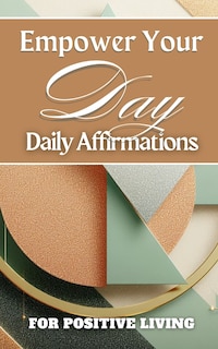 Couverture_Empower Your Day Daily Affirmations For Positive Living