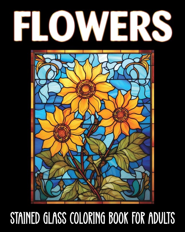 Front cover_Flowers Stained Glass Coloring Book for Adults