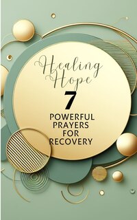 Front cover_Healing Hope 7 Powerful Prayers For Recovery