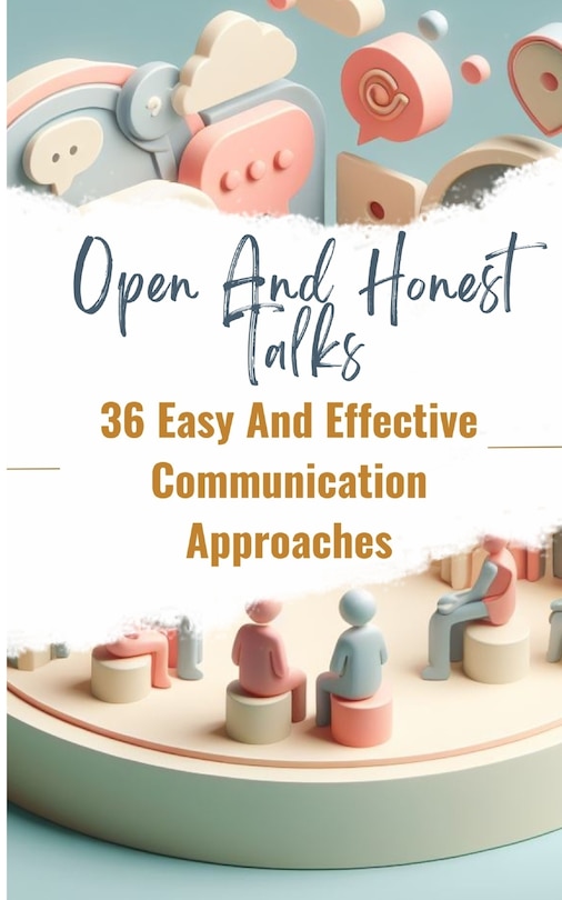 Couverture_Open And Honest Talks 36 Easy And Effective Communication Approaches