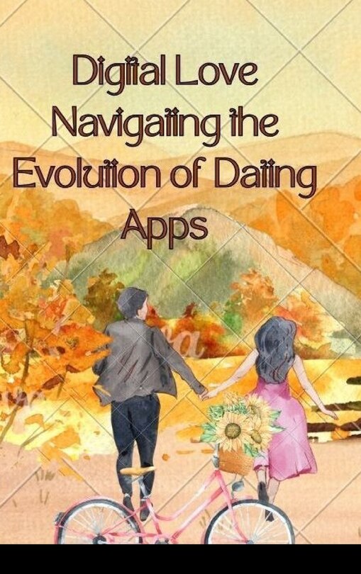 Front cover_Digital Love Navigating the Evolution of Dating Apps