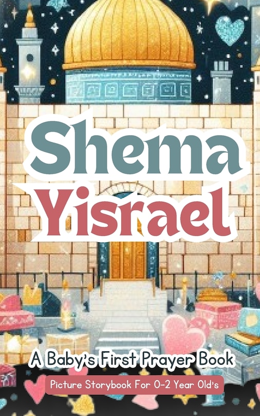 Front cover_Shema Yisrael - A Baby's First Prayer Book - Picture Storybook For 0-2 Year Old's