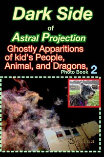 Front cover_Dark Side of Astral Projection, Spirits of Adults, Kids Animal, and Dragons,