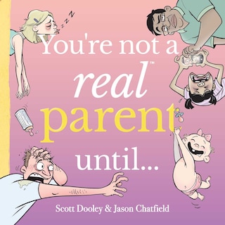Front cover_You're Not a Real Parent Until...